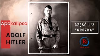 Apokalipsa - Adolf Hitler. Część 1 z 2 - "Groźba". Dokumentalny II wojna światowa.