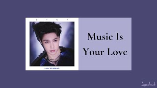 【Lyrics】LAY Zhang - Music Is Your Love