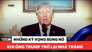 Những kỳ vọng bùng nổ kinh tế khi ông Trump quay trở lại Nhà Trắng | Toàn cảnh thế giới