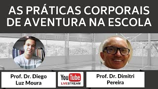 As práticas corporais de aventura na escola - Live com Prof. Dimitri Pereira