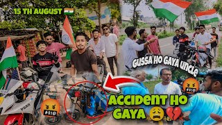 15th August ke din Ho Gaya accident 😩🚫 || accident ke bad uncle Ho Gaya gussa 🤬💔 #accident #vlog