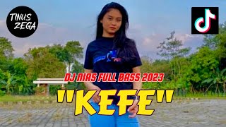 DJ NIAS REMIX 2023 "KEFE" (Cipt.Yarman Nduru) | DJ NIAS FULL BASS 2023