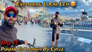 Exploring Local Leh | Punjab To Ladakh By Cycle | Day 17