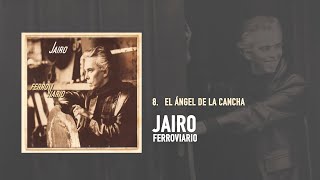 Jairo - El Ángel De La Cancha (Audio Oficial)