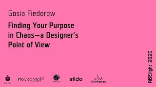 ABE light 2020: Gosia Fiedorow - Finding Your Purpose in Chaos - a Designer's Point of View