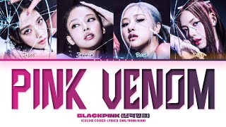 BLACKPINK Pink Venom Lyrics (Color Coded Lyrics)