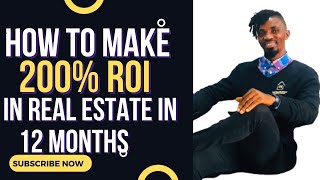 How to make guaranteed 200% ROI  in 12 Months when you invest in real estate in Lagos