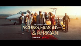 Netflix Is Set To Debut Its First Ever African Reality Series "Young Famous And African