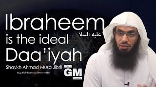 Ibraheem Is The Ideal Daa’iyah | A One-man Nation | Shaykh Ahmad Musā Jibrīl (حفظه الله)