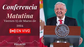 🎤📢 Conferencia Matutina de la Presidencia de la República. Mañanera AMLO 15 de Marzo de 2024