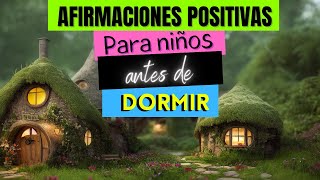 AFIRMACIONES POSITIVAS PARA NIÑOS  ANTES DE DORMIR | 100 PODEROSAS AFIRMACIONES PARA NIÑOS