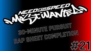 Need For Speed: Most Wanted 2005 (Part 21) | 30-Minute Pursuit (Rap Sheet Completion)