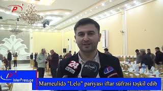 Marneulidə "Lelo" pariyası iftar süfrəsi təşkil edib