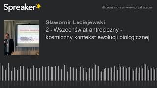 2 - Wszechświat antropiczny -  kosmiczny kontekst ewolucji biologicznej