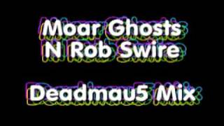 Moar Ghosts n Rob Swire MIX