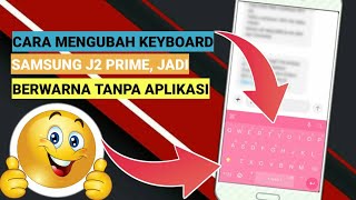 Cara Mengubah Keyboard Samsung J2 Prime Jadi Berwana - Tanpa Aplikasi Tambahan