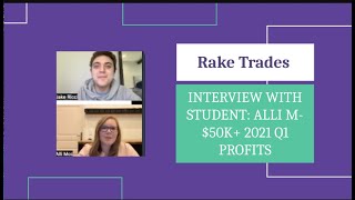 Rake Trades Interview with student: Alli M- $50k+ 2021 Q1 Profits