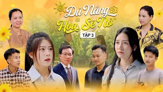 ĐỦ NẮNG HOA SẼ NỞ - TẬP 3 | Phim Tình Cảm Thanh Xuân Gãy TV