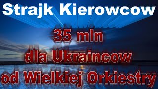 Strajk kierowcow firmy Agmaz i  35 mln dla Ukraincow od Wielkiej Orkiestry!