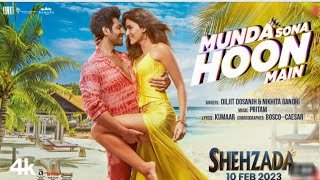 Munda Sona Hoon Main (Video) Shehzada | Kartik, Kriti | Diljit, Nikhita | Pritam, Kumaar | Rohit