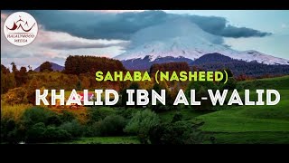 Sahaba Khalid ibn al-Walid (Nasheed) By Mishary Bin Rashid Al-Afasy