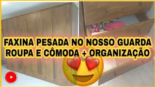 FAXINA PESADA NO NOSSO GUARDA ROUPA E CÔMODA + ORGANIZAÇÃO