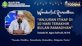 Anjuran I'tikaf di 10 Hari Terakhir Ramadhan - Ust. M. Agus Safrudi, M.Pd | Wonderful Ramadhan Ep.20