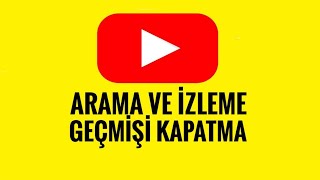 Youtube Arama Geçmişi ve İzlenme Geçmişi Nasıl Kapatılır?