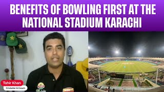 Benefits of bowling first at the National Stadium Karachi