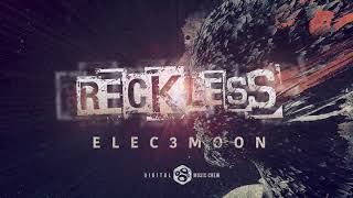 Elec3moon - Reckless