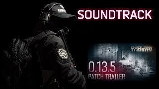 TRAILER SOUNDTRACK 0.13.5 PATCH *EXTENDED* - Escape From Tarkov