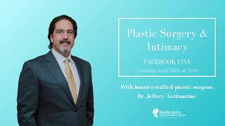 Plastic Surgery & Intimacy | April Facebook Live