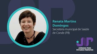 Jornada para Futuros Prefeitos | Saúde Pública, com Renata Martins Domingos