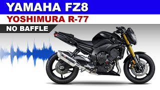 FZ8 with Yoshimura R77 Exhaust - no baffle