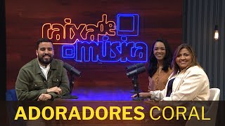 ADORADORES CORAL: “A presença de Deus guiando tudo faz toda a diferença”