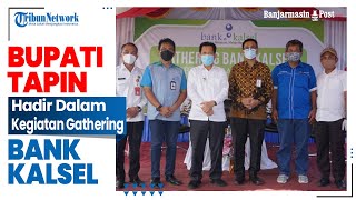 Bupati Tapin Hadir Dalam Kegiatan Gathering Bank Kalsel Bersama Petani Dan Stakeholder