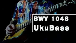 BWV 1048 Allegro on Bass Ukulele.