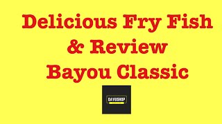 Delicious Fry Fish & Quick Review Bayou Classics