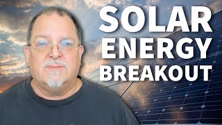 The Solar Energy Breakout Is Just Getting Started