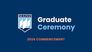 Graduate Ceremony | 2024 Commencement | The University of Maine