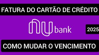 Como mudar vencimento da fatura Nubank