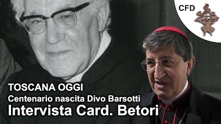 Card. Betori parla di don Divo Barsotti - Intervista Toscana Oggi