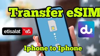 How to transfer du eSIM  or Etisalat eSIM one Iphone to another Iphone