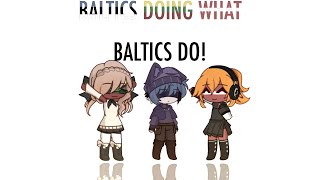 Baltics doing what baltics do! [] Countryhumans [] GL2 []