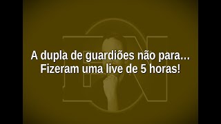 [101] A dupla de guardiões não para… Fizeram uma live de 5 horas!