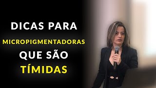 DICAS PARA MICROPIGMENTADORAS TÍMIDAS | Stefani CarvalhoPMU