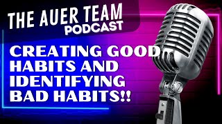 Creating Good Habits & Identifying Bad Habits!!