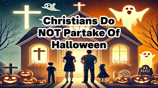 Christians, Here's Why Halloween Isn't for Us