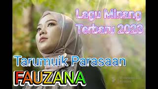 LAGU MINANG VIRAL TERBARU 2023 || TARUMUIK PARASAAN ( FAUZANA)