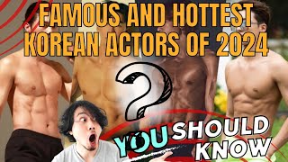 Famous and Hottest Korean Actors 2024 🔥